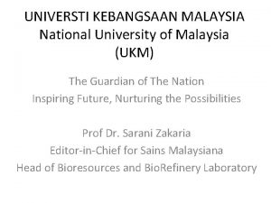 UNIVERSTI KEBANGSAAN MALAYSIA National University of Malaysia UKM