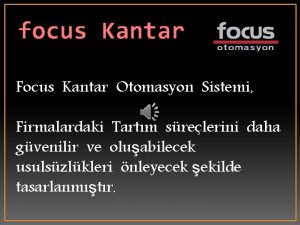 focus Kantar Focus Kantar Otomasyon Sistemi Firmalardaki Tartm