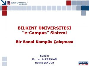 BLKENT NVERSTES eCampus Sistemi Bir Sanal Kamps almas