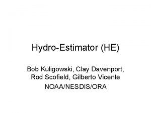 HydroEstimator HE Bob Kuligowski Clay Davenport Rod Scofield