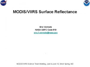 MODISVIIRS Surface Reflectance Eric Vermote NASA GSFC Code