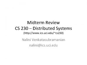 Midterm Review CS 230 Distributed Systems http www