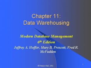 Chapter 11 Data Warehousing Modern Database Management 6