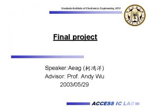 Graduate Institute of Electronics Engineering NTU Final project