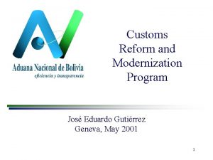 Customs Reform and Modernization Program Jos Eduardo Gutirrez