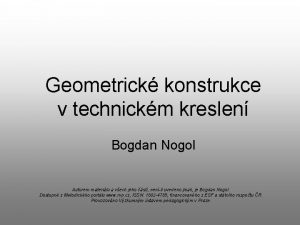 Geometrick konstrukce v technickm kreslen Bogdan Nogol Autorem