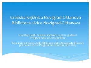 Gradska knjinica NovigradCittanova Biblioteca civica NovigradCittanova Izvjetaj o