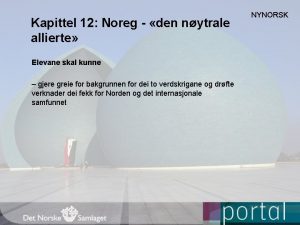 Kapittel 12 Noreg den nytrale allierte Elevane skal