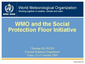 WMO OMM World Meteorological Organization Working together in