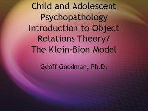 Child and Adolescent Psychopathology Introduction to Object Relations