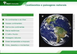 Continentes e paisagens naturais Reto Stockli Alan NelsonNASA