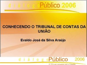 CONHECENDO O TRIBUNAL DE CONTAS DA UNIO Evaldo