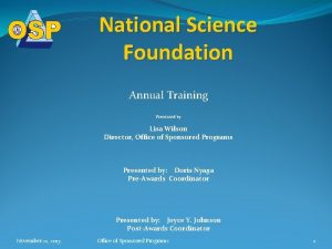 National Science Foundation Annual Training Presented by Lisa