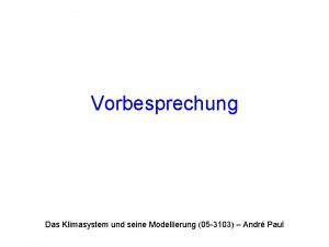 Vorbesprechung Das Klimasystem und seine Modellierung 05 3103