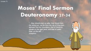 Lesson 71 Moses Final Sermon Deuteronomy 27 34