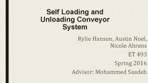 Self Loading and Unloading Conveyor System Rylie Hanson