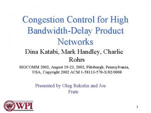 Congestion Control for High BandwidthDelay Product Networks Dina