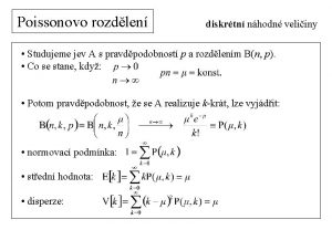 Poissonovo rozdlen diskrtn nhodn veliiny Studujeme jev A