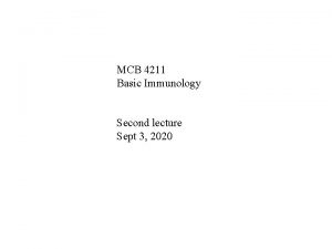 MCB 4211 Basic Immunology Second lecture Sept 3