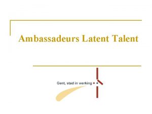 Ambassadeurs Latent Talent Waarom dit project n Vlaams