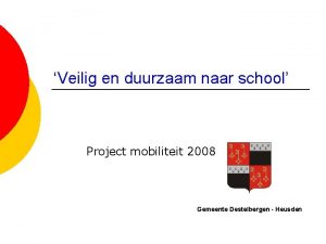 Veilig en duurzaam naar school Project mobiliteit 2008