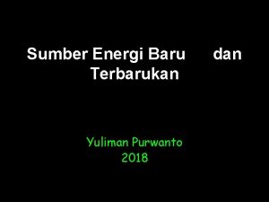 Sumber Energi Baru Terbarukan Yuliman Purwanto 2018 dan