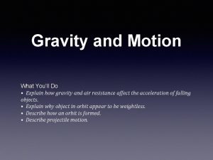 Gravity and Motion What Youll Do Explain how
