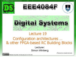 EEE 4084 F Digital Systems Lecture 19 Configuration