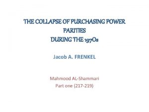 THE COLLAPSE OF PURCHASING POWER PARITIES DURING THE