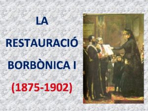 LA RESTAURACI BORBNICA I 1875 1902 G INDEPENDENCIA