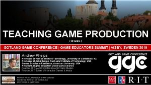 TEACHING GAME PRODUCTION at scale GOTLAND GAME CONFERENCE