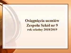 Osignicia uczniw Zespou Szk nr 9 rok szkolny