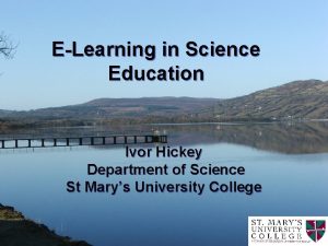 ELearning in Science Education Ivor Hickey Department of