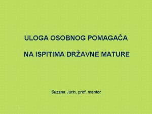 ULOGA OSOBNOG POMAGAA NA ISPITIMA DRAVNE MATURE Suzana