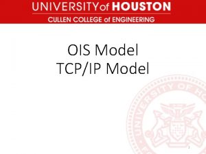 OIS Model TCPIP Model 1 OSI Model The