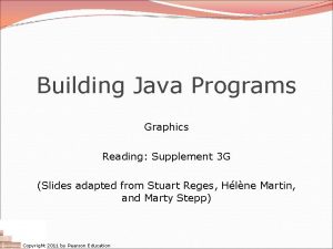 Building Java Programs Graphics Reading Supplement 3 G