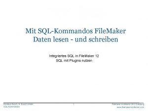File Maker Konferenz 2010 Mit SQLKommandos File Maker