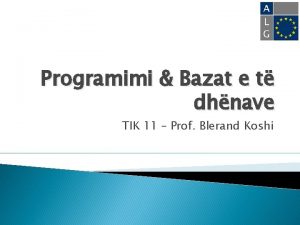 Programimi Bazat e t dhnave TIK 11 Prof