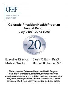 Colorado Physician Health Program Annual Report July 2005