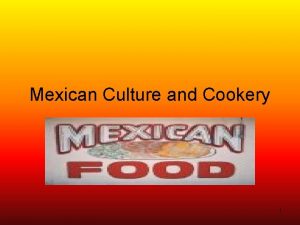 Mexican Culture and Cookery 1 2 3 Ancient