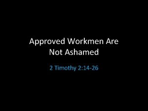 Approved Workmen Are Not Ashamed 2 Timothy 2