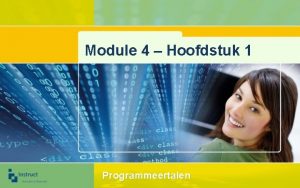 Module 4 Hoofdstuk 1 Programmeertalen Programmeertalen Een programmeertaal