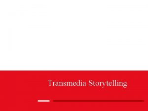 Transmedia Storytelling Qu es transmedia Fraccionamiento intencionado del