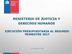 MINISTERIO DE JUSTICIA Y DERECHOS HUMANOS EJECUCIN PRESUPUESTARIA
