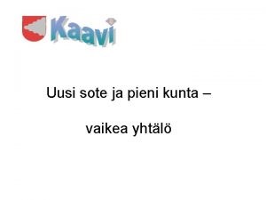 Uusi sote ja pieni kunta vaikea yhtl Kapeneva