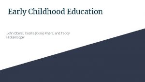 Early Childhood Education John Oberst Cecilia Cora Myers