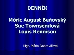 DENNK Mric August Beovsk Sue Townsendov Louis Rennison