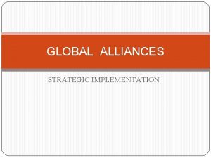 GLOBAL ALLIANCES STRATEGIC IMPLEMENTATION Opening Profile Haeir GroupGrowth