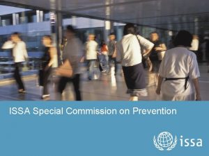 ISSA Special Commission on Prevention The ISSA at