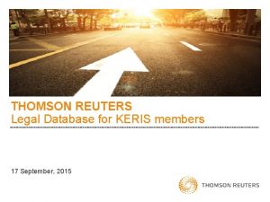 THOMSON REUTERS Legal Database for KERIS members 17